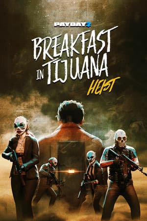 PAYDAY 2: Breakfast in Tijuana Heist