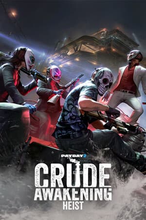 PAYDAY 2: Crude Awakening Heist