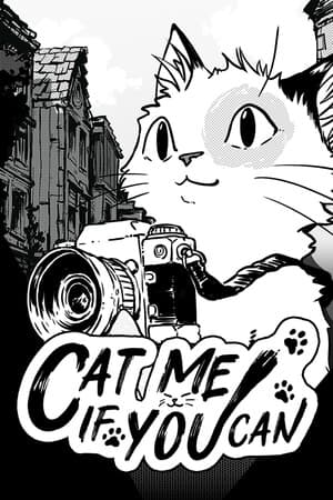 Cat Me If You Can